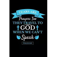 Tears are Prayers Too The Travel to God When we Can&rsquo;&rsquo;t Speak: Journal / Notebook / Diary Gift - 6"x9" - 120 pages