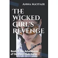 The Wicked Girl&rsquo;&rsquo;s Revenge: Book II The Adventures of the Para Club Gang