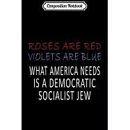 Composition Notebook: AMERICA NEEDS A DEMOCRATIC SOCIALIST JEW BERNIE SANDERS Journal/Notebook Blank Lined Ruled 6x9
