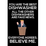 You Are The Best Dishwasher All The Other Dishwashers Are Fake News. Everyone Agrees. Believe Me.: Trump 2020 Notebook