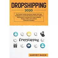 Dropshipping 2020: The Perfect Online Business Model with New Strategies to Generate Passive Income. Build a Successful