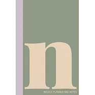 n - Weekly Planner and Notes: Undated Comprehensive Organizer, Calendar, and Agenda with a Full Year of Calendars