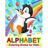 Alphabet Coloring Books for Kids: ABC Coloring Books for Preschoolers. Activity Book for Toddlers and Preschool Kids to Learn the English Alphabet Let