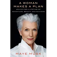 A Woman Makes a Plan: Advice for a Lifetime of Adventure, Beauty, and Success