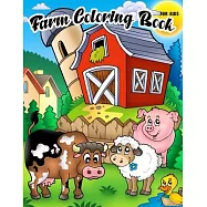 Farm Coloring Book For Kids: Farm Activity Book Fun Include Animals (Pig, Cow, Goat, Sheep, Horse and More!)