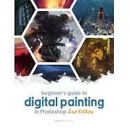 Beginner’’s Guide to Digital Painting in Photoshop 2nd Edition