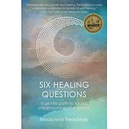 Six Healing Questions: A Gentle Path to Facing Childhood Loss of a Parent
