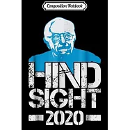 Composition Notebook: Bernie Sanders Hindsight 2020 Journal/Notebook Blank Lined Ruled 6x9 100 Pages