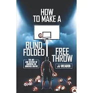How to Make a Blindfolded Free Throw: The Art and Science of Growing an Audience Online
