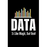 Data Is Like Magic But Real: Dot Grid Page Notebook Gift For Computer Data Science Related People.