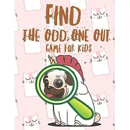 Find The Odd One Out Game For Kids: 46 fantastic puzzles with answers.