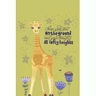 Keep Your Feet On The Ground And Your Thought At Lofty Heights: Funny Gift For Giraffe Lovers And Everyone Who Love