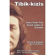 Tibik-k&igrave;zis - Tales From The Great Lakes & Canada