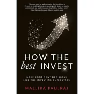 How The Best Invest: Make Confident Investment Decisions To Grow Your Wealth