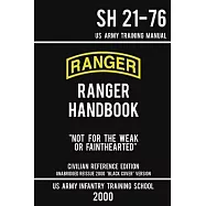 US Army Ranger Handbook SH 21-76 - "Black Cover" Version (2000 Civilian Reference Edition): Manual Of Army Ranger Training, Wilderness Operations, Mou