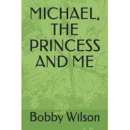 Michael, the Princess and Me