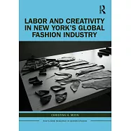 Labor and Creativity in New York’’s Global Fashion Industry