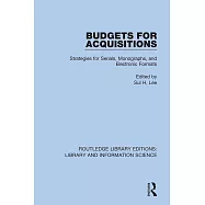 Budgets for Acquisitions: Strategies for Serials, Monographs and Electronic Formats