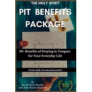 The Holy Spirit PIT Benefits Package: 33+ Benefits of Praying in Tongues for Your Everyday Life