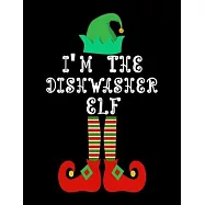 I&rsquo;&rsquo;m the Dishwasher Elf: Dishwasher Notebook Journal 8.5 x 11 size 120 Pages Gifts