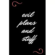 Evil Plans And Stuff: Funny Office Notebook/Journal: Women, Men, Coworkers, Friends, Office Gag Gift: Blank Lined Ruled 6x9 100 Pages