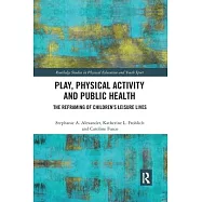 Play, Physical Activity and Public Health: The Reframing of Children’’s Leisure Lives
