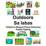 English-Tagalog Outdoors/Sa labas Children&rsquo;&rsquo;s Bilingual Picture Dictionary