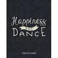 Happiness Is Dance 2020 Planner: Dated Weekly & Daily Planner With To Do Notes & Inspirational Quotes