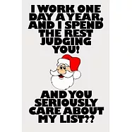 I work one day a year Santa funny quote for merry christmas and happy new year notebook gift: Journal with blank Lined