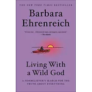 Living with a Wild God: A Nonbeliever’’s Search for the Truth about Everything