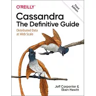 Cassandra: The Definitive Guide: Distributed Data at Web Scale