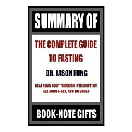 Summary of The Complete Guide to Fasting: Heal Your Body Through Intermittent, Alternate-Day, and Extended Fasting