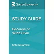 Study Guide: Because of Winn Dixie by Kate DiCamillo (SuperSummary)