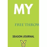 My free throw Season Journal: Lined Notebook / Journal Gift, 120 Pages, 6x9, Soft Cover, Matte Finish