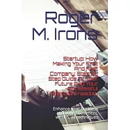 Startup: How Making Your First And Fast Company: Step By Step Guide To Your Future And Your Successful Financial