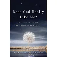 Does God Really Like Me?: Discovering the God Who Wants to Be with Us