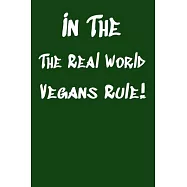 In The Real World Vegans Rule!: Vegan Recipe Cookbook For Vegetarians, Raw Food Enthusiast, Vegan Athletes and People