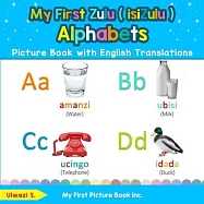 My First Zulu ( isiZulu ) Alphabets Picture Book with English Translations: Bilingual Early Learning & Easy Teaching