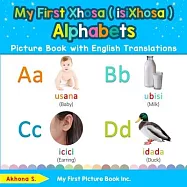 My First Xhosa ( isiXhosa ) Alphabets Picture Book with English Translations: Bilingual Early Learning & Easy Teaching