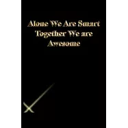 Alone We Are Smart Together We are Awesome: Gratitude Notebook / Journal Gift, 118 Pages, 6x9, Gold letters, Black
