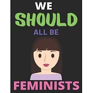 We Should All Be Feminists: Students Teacher Journal Notebook Large Print (8.5 X 11 Inches) - 120 Pages, Notebook