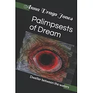 Palimpsests of Dream: Dweller between the waters