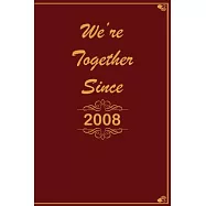 We Are Together since 2008 Journal Couples Gift: White Lined Notebook / Journal/ Dairy/ planner Gift, 200 Pages, 6x