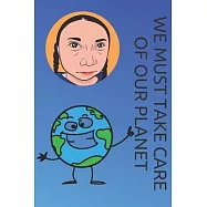 We Must Take Care Of Our Planet: No One Is Too Small to Make a Difference, Greta Thunberg Notebook