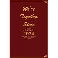 We Are Together since 1974 Journal Couples Gift: White Lined Notebook / Journal/ Dairy/ planner Gift, 200 Pages, 6x