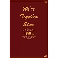 We Are Together since 1984 Journal Couples Gift: White Lined Notebook / Journal/ Dairy/ planner Gift, 200 Pages, 6x