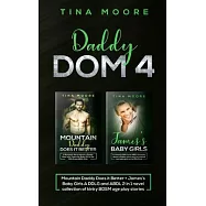 Daddy Dom 4: Mountain Daddy Does it Better + James&rsquo;&rsquo;s Baby Girls A DDLG and ABDL 2 in 1 novel collection of kinky BDSM