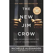 The New Jim Crow: Mass Incarceration in the Age of Colorblindness