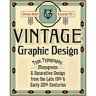 Vintage Graphic Design: Type, Typography, Monograms & Decorative Design from the Late 19th & Early 20th Centuries