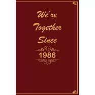 We Are Together since 1986 Journal Couples Gift: White Lined Notebook / Journal/ Dairy/ planner Gift, 200 Pages, 6x